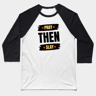 Pray Then Slay Baseball T-Shirt